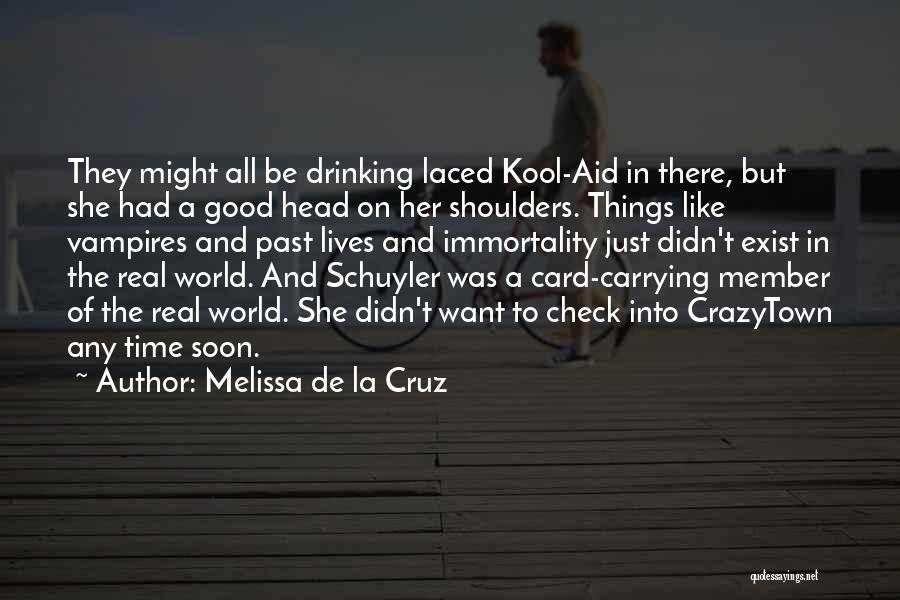 Drinking Kool Aid Quotes By Melissa De La Cruz