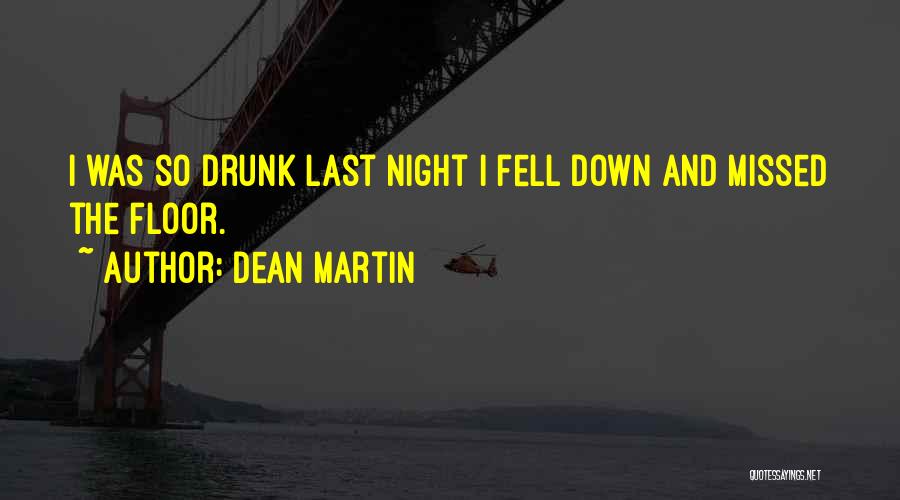 Drinking Last Night Quotes By Dean Martin