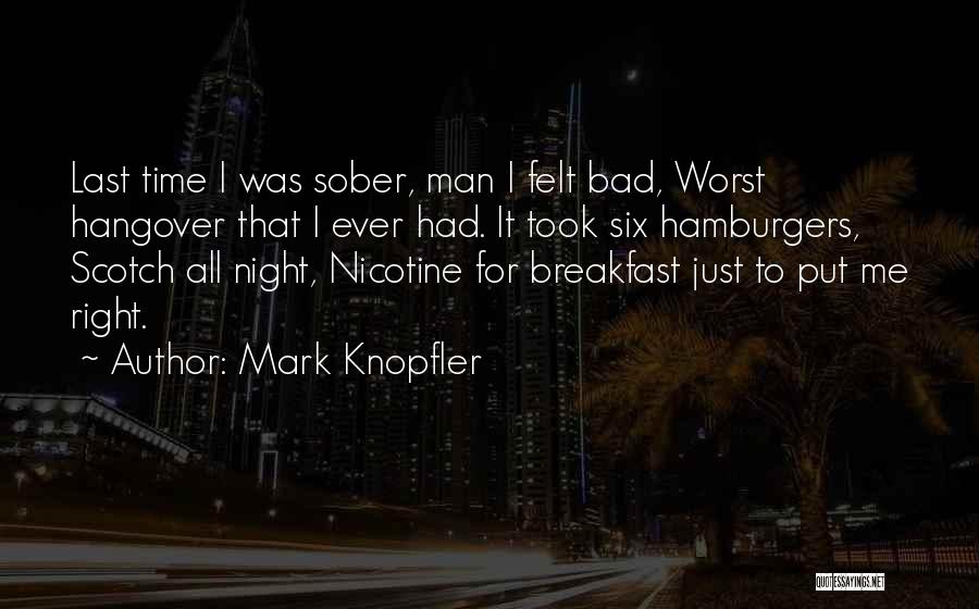 Drinking Last Night Quotes By Mark Knopfler