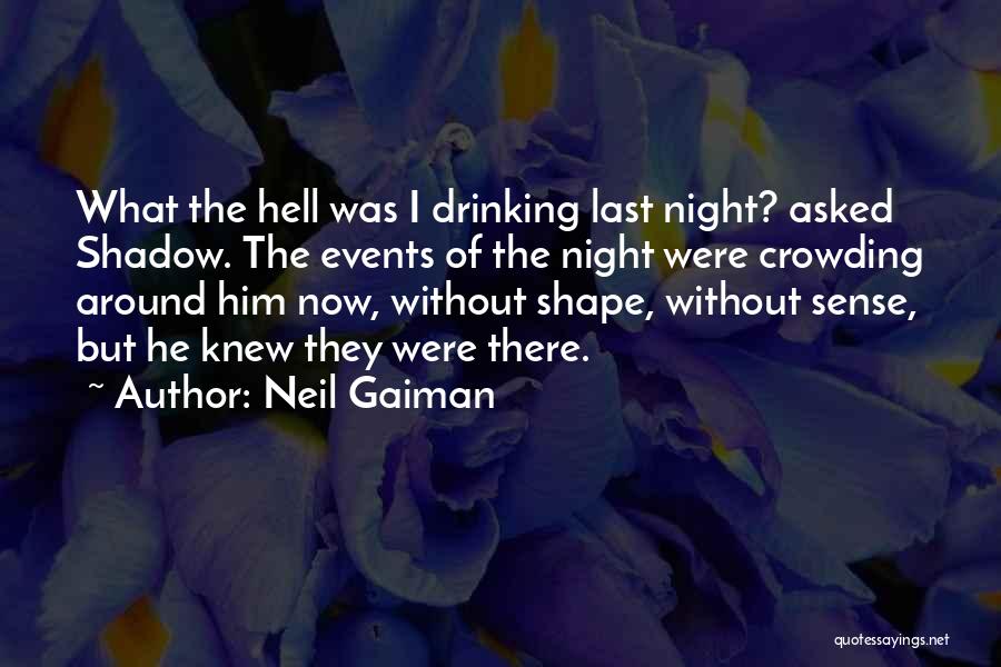 Drinking Last Night Quotes By Neil Gaiman