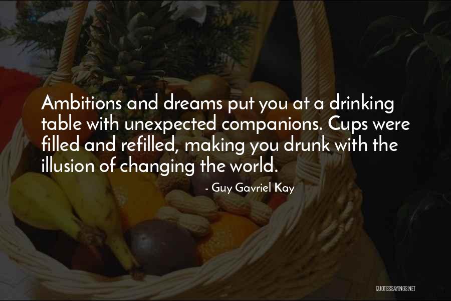 Drinking On Your Own Quotes By Guy Gavriel Kay