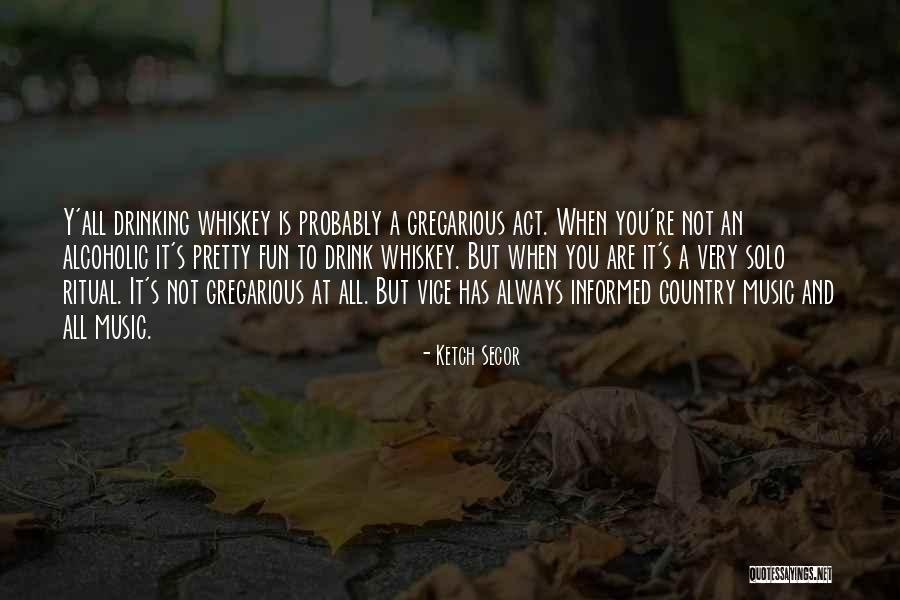 Drinking On Your Own Quotes By Ketch Secor Drinking On Your Own Quotes By Ketch Secor