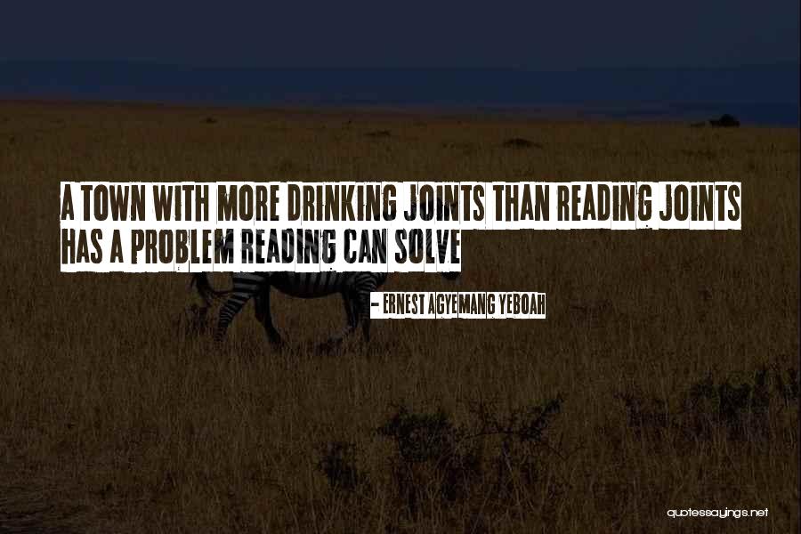 Drinking Problem Quotes By Ernest Agyemang Yeboah Drinking Problem Quotes By Ernest Agyemang Yeboah
