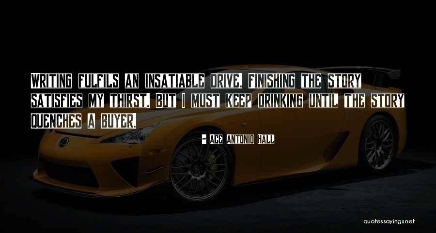 Drinking Quotes Quotes By Ace Antonio Hall Drinking Quotes Quotes By Ace Antonio Hall