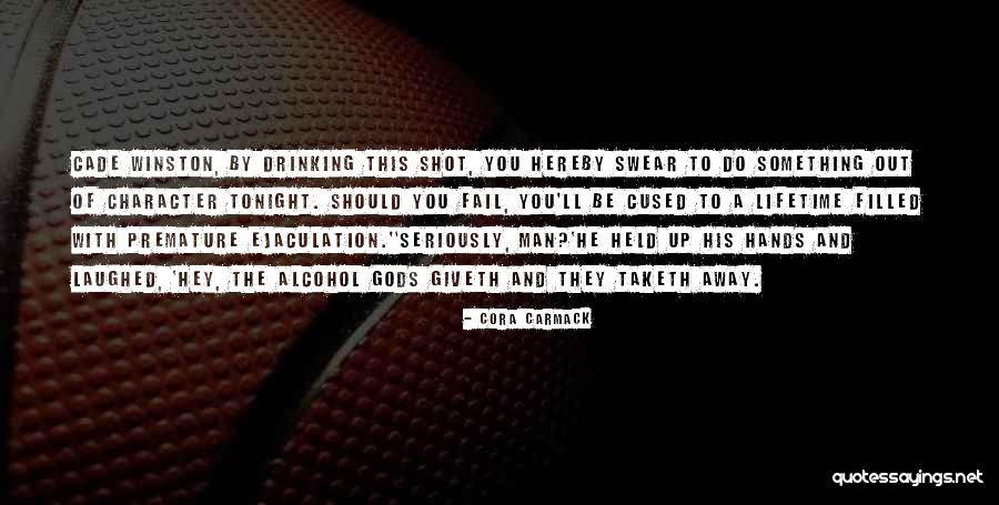 Drinking Shot Quotes By Cora Carmack