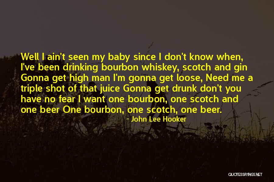 Drinking Shot Quotes By John Lee Hooker