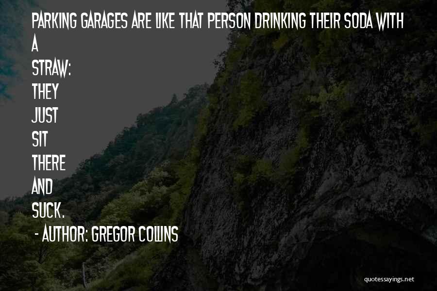 Drinking Straw Quotes By Gregor Collins