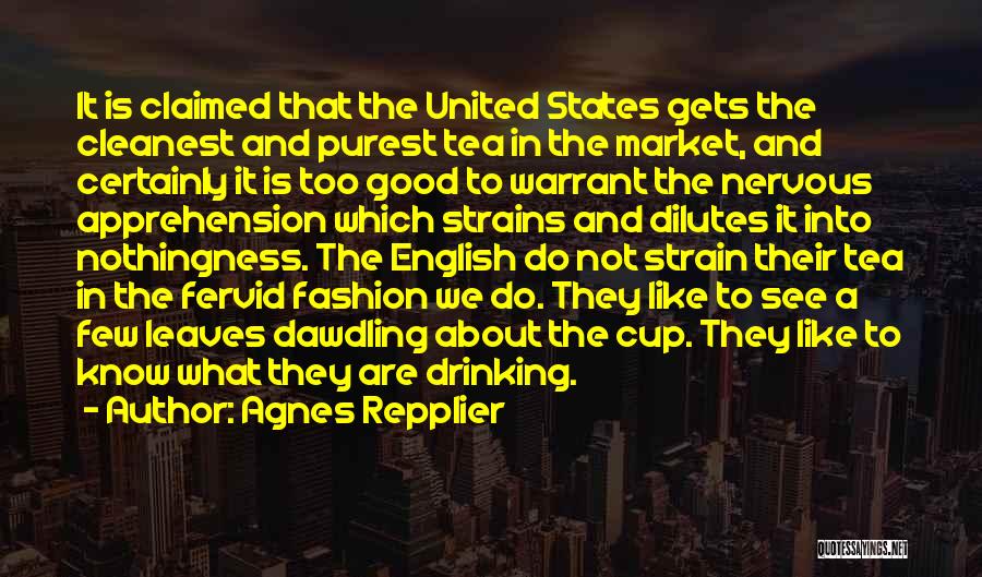 Drinking Tea Quotes By Agnes Repplier