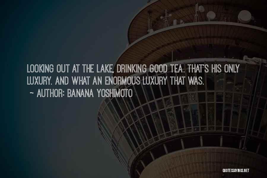 Drinking Tea Quotes By Banana Yoshimoto