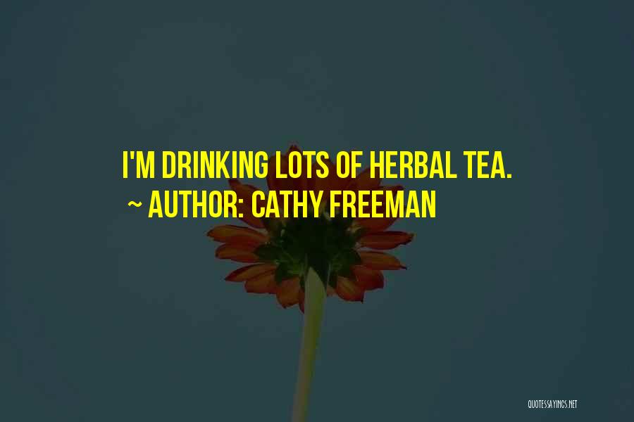 Drinking Tea Quotes By Cathy Freeman