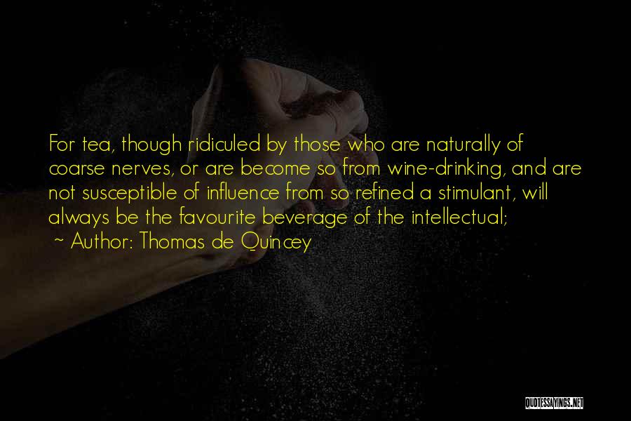 Drinking Tea Quotes By Thomas De Quincey