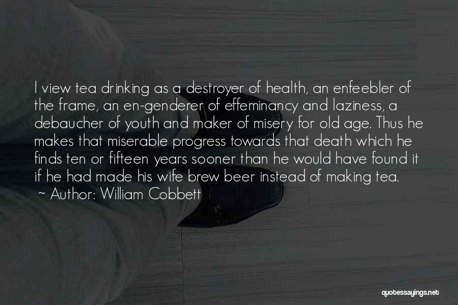 Drinking Tea Quotes By William Cobbett