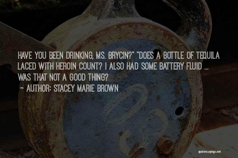 Drinking Tequila Quotes By Stacey Marie Brown