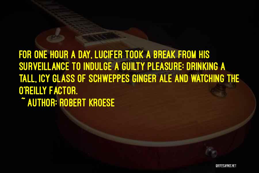 Drinking To Get Over A Break Up Quotes By Robert Kroese
