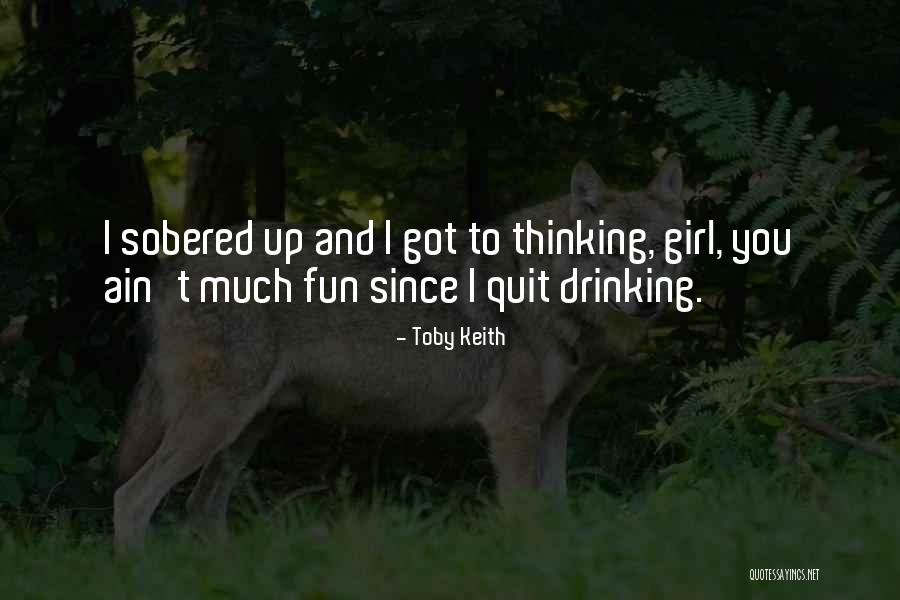 Drinking To Much Quotes By Toby Keith Drinking To Much Quotes By Toby Keith