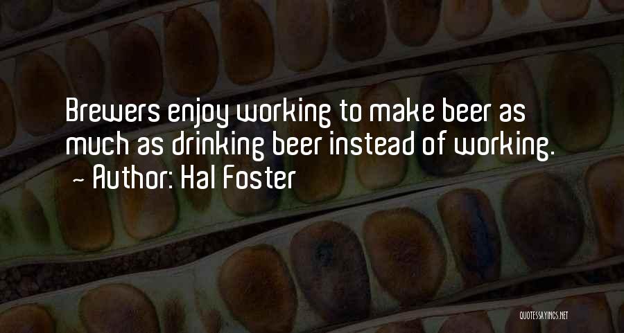 Drinking Too Much Beer Quotes By Hal Foster