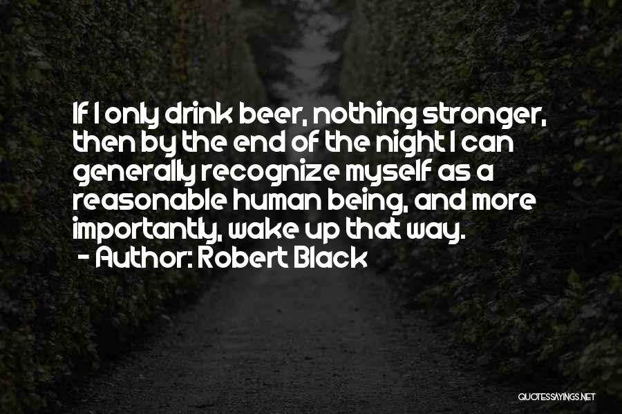 Drinking Too Much Beer Quotes By Robert Black