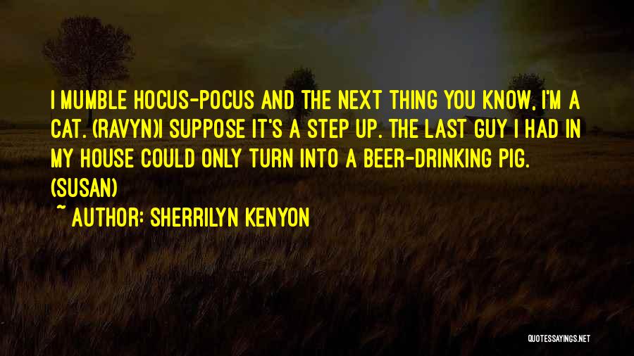 Drinking Too Much Beer Quotes By Sherrilyn Kenyon