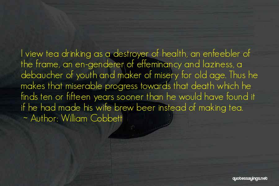 Drinking Too Much Beer Quotes By William Cobbett