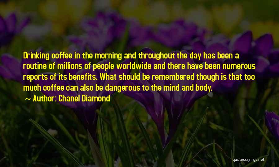 Drinking Too Much Coffee Quotes By Chanel Diamond