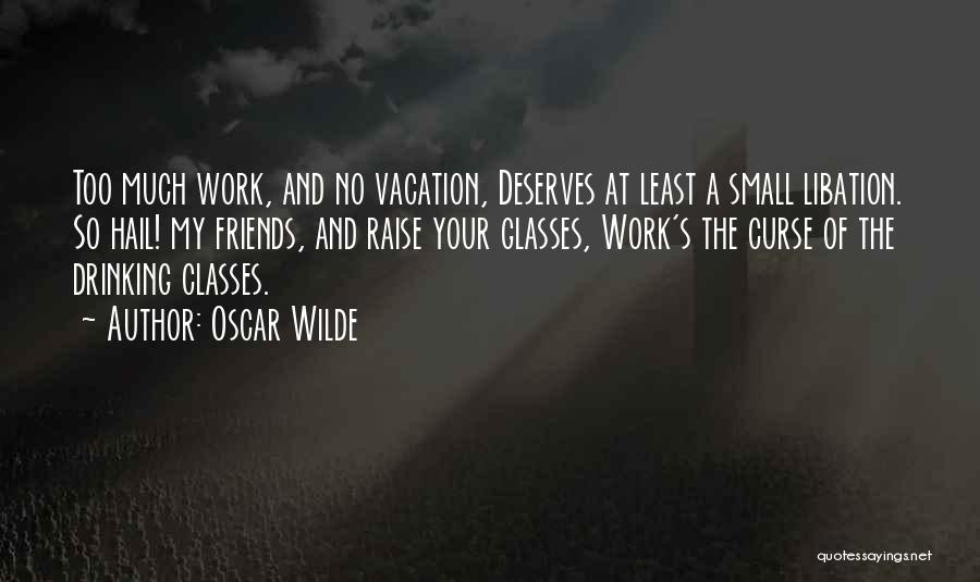 Drinking Vacation Quotes By Oscar Wilde