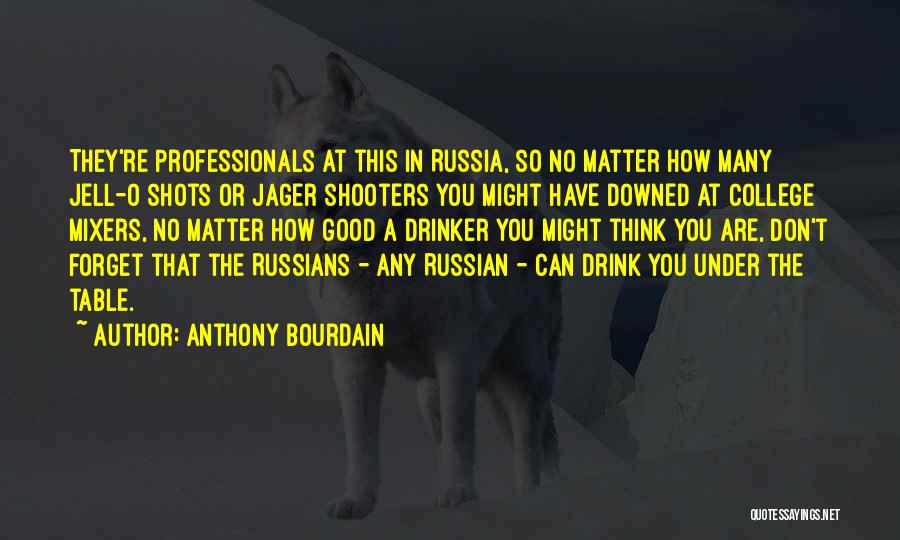 Drinking Vodka Quotes By Anthony Bourdain