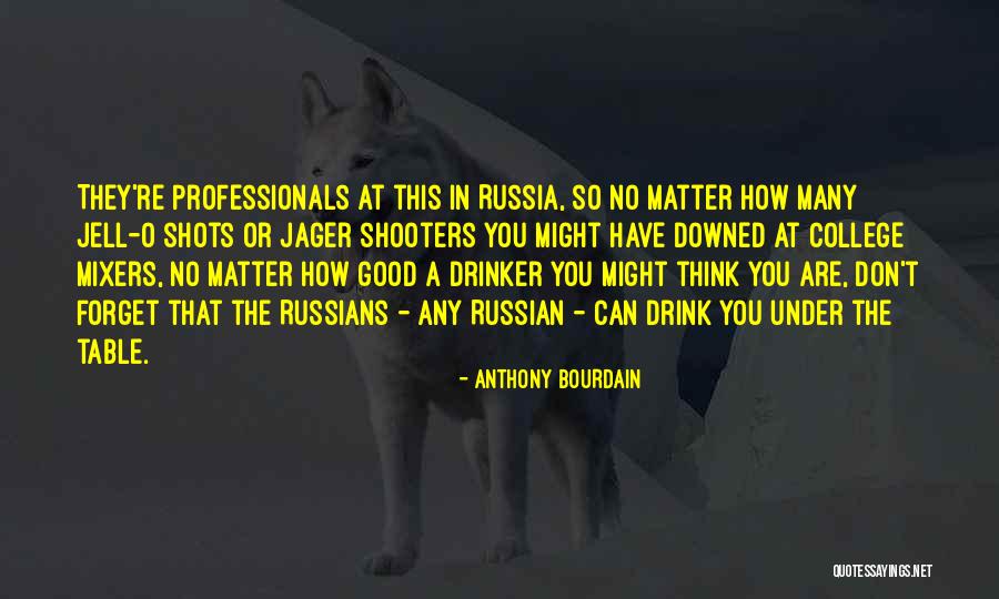 Drinking Vodka Quotes By Anthony Bourdain