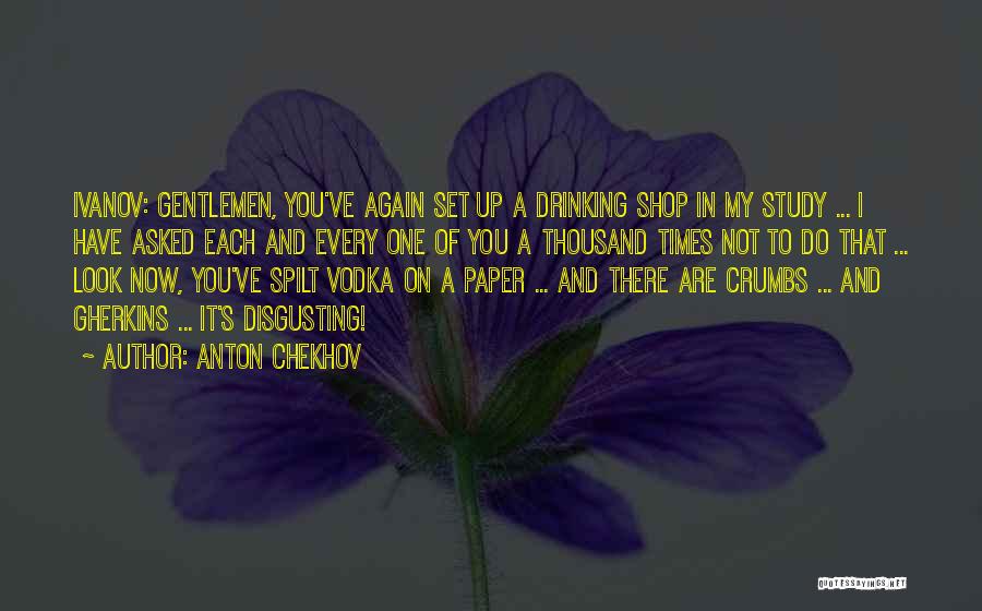 Drinking Vodka Quotes By Anton Chekhov