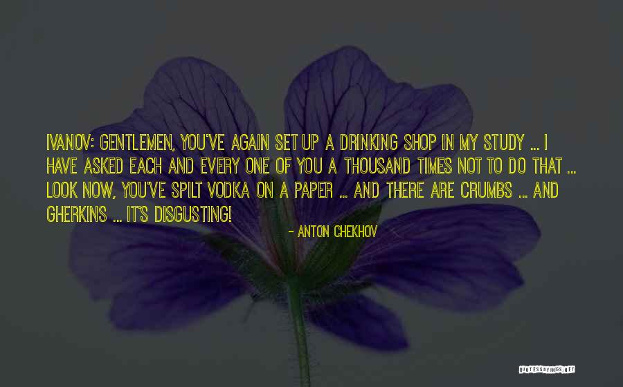 Drinking Vodka Quotes By Anton Chekhov