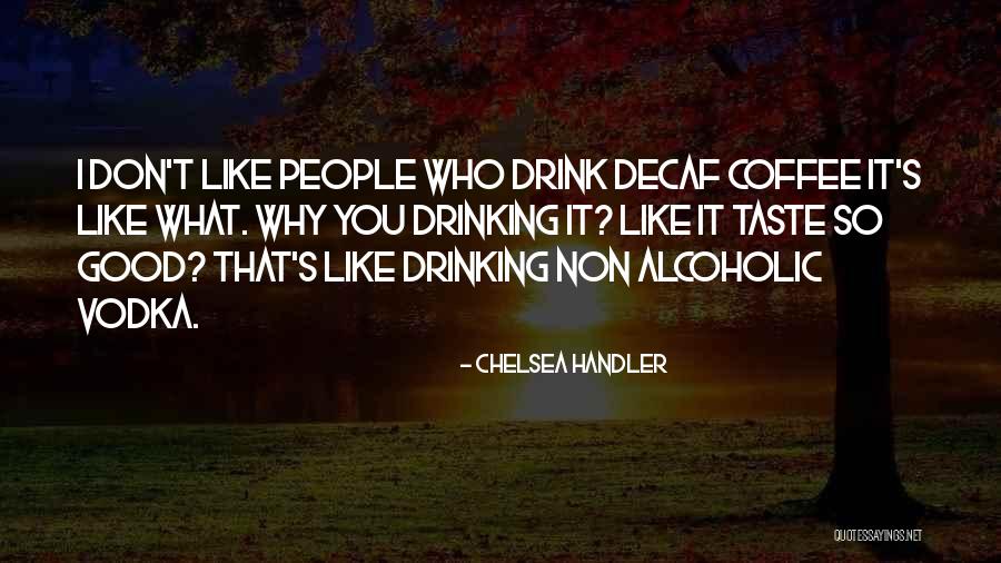 Drinking Vodka Quotes By Chelsea Handler