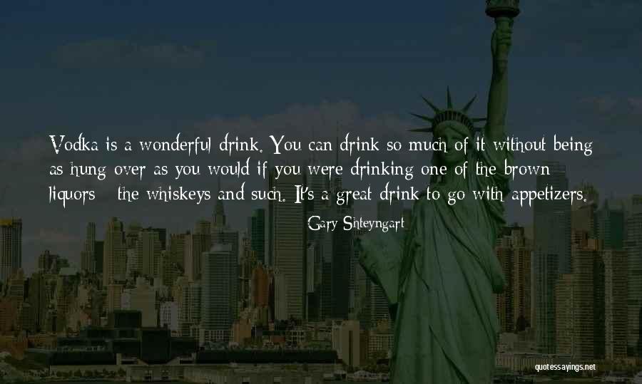 Drinking Vodka Quotes By Gary Shteyngart