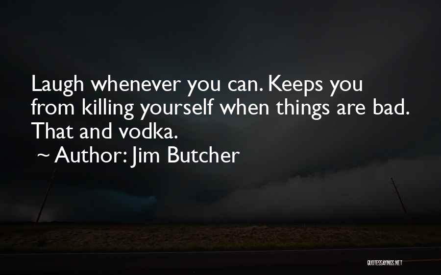 Drinking Vodka Quotes By Jim Butcher