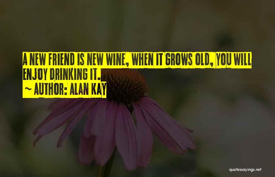 Drinking Wine Quotes By Alan Kay