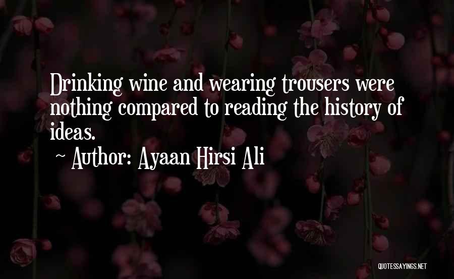Drinking Wine Quotes By Ayaan Hirsi Ali