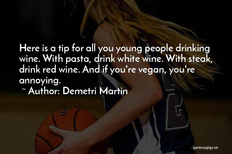 Drinking Wine Quotes By Demetri Martin