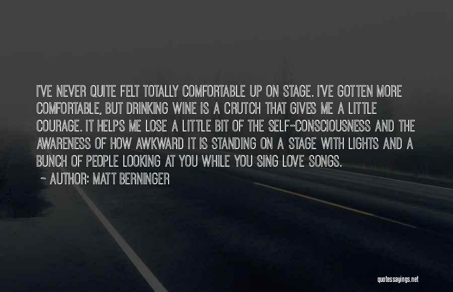 Drinking Wine Quotes By Matt Berninger