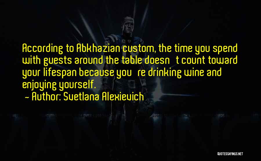 Drinking Wine Quotes By Svetlana Alexievich