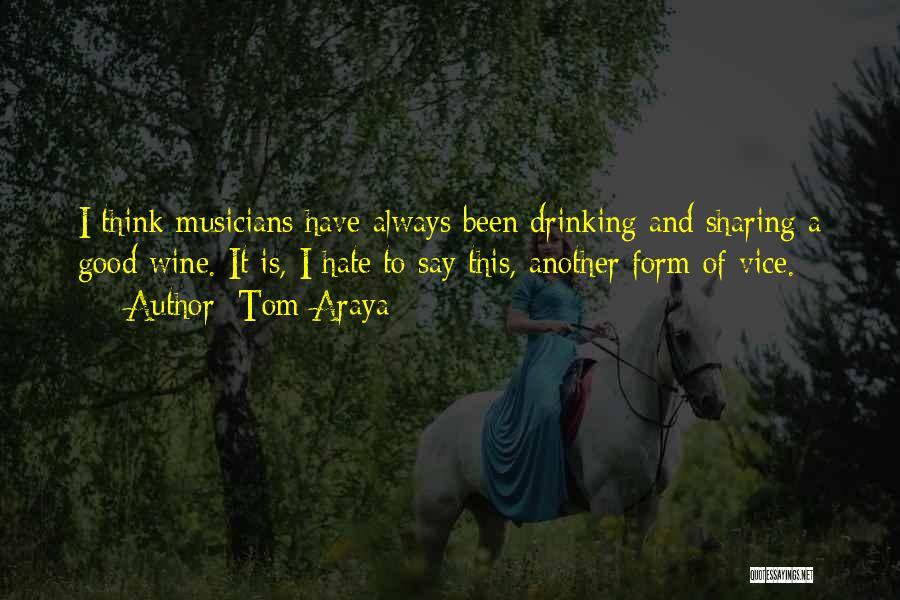 Drinking Wine Quotes By Tom Araya