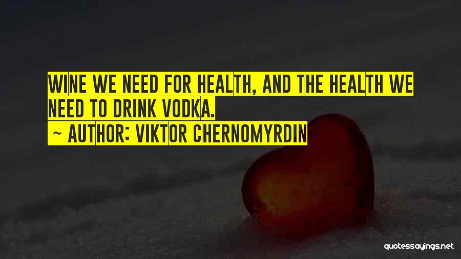 Drinking Wine Quotes By Viktor Chernomyrdin