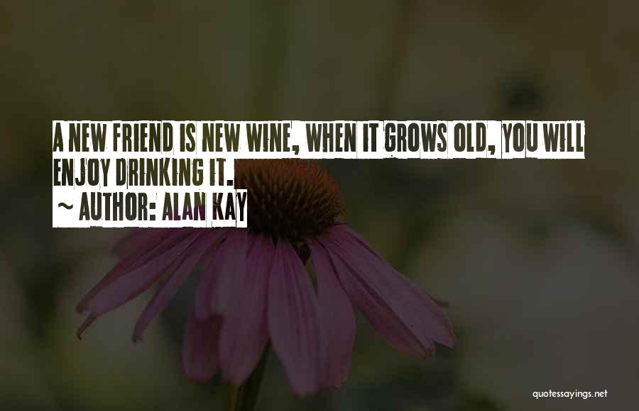 Drinking With Old Friends Quotes By Alan Kay