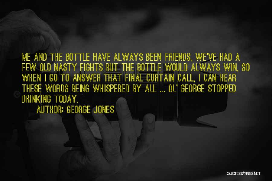 Drinking With Old Friends Quotes By George Jones