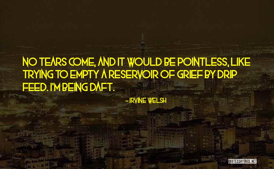 Drip Quotes By Irvine Welsh Drip Quotes By Irvine Welsh
