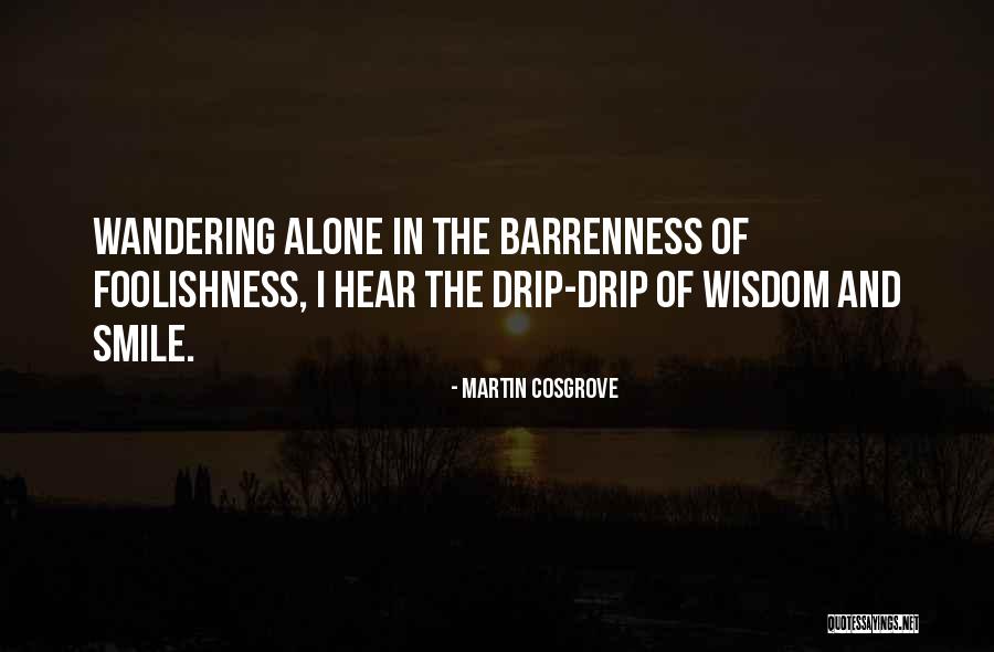 Drip Quotes By Martin Cosgrove Drip Quotes By Martin Cosgrove