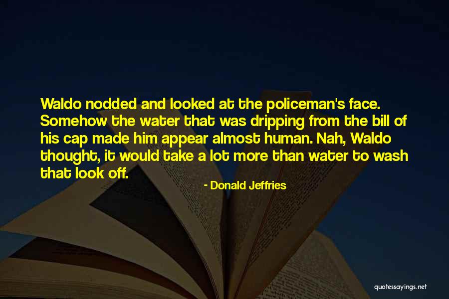 Dripping Water Quotes By Donald Jeffries Dripping Water Quotes By Donald Jeffries