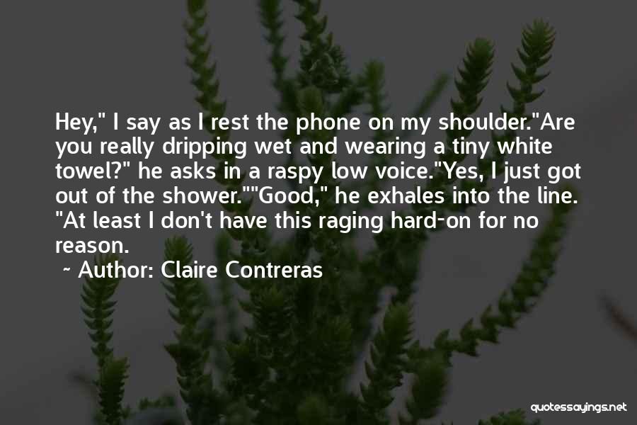 Dripping Wet Quotes By Claire Contreras