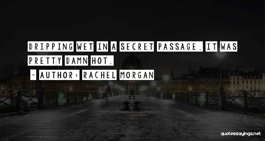 Dripping Wet Quotes By Rachel Morgan