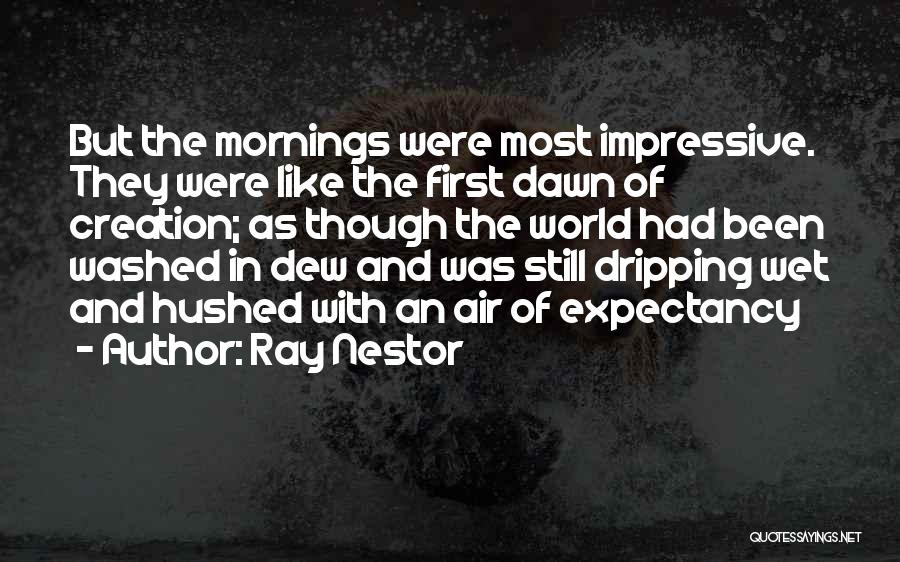 Dripping Wet Quotes By Ray Nestor