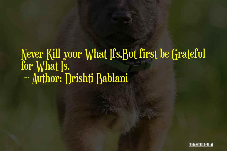 Drishti Bablani Quotes 448722