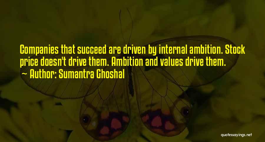 Drive And Ambition Quotes By Sumantra Ghoshal