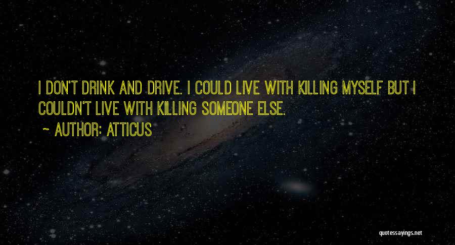 Drive And Drink Quotes By Atticus